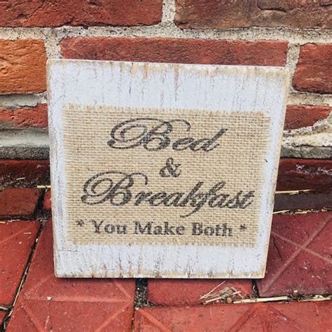 Bed And Breakfast You Make Both Burlap Sign