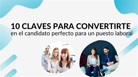 Conviértete En El Candidato Perfecto Para Ese Puesto Laboral Que Tanto