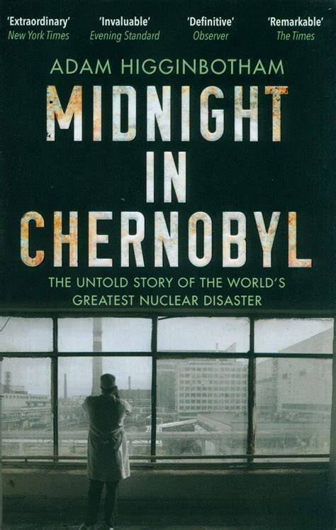 Midnight In Chernobyl Is An Indelible Portrait Of Historys Worst