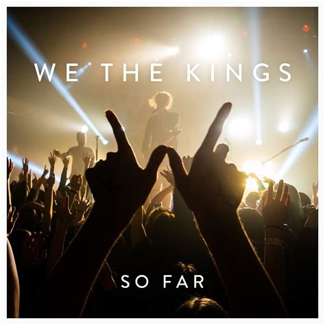 So Far The Newest Album From We The Kings We The Kings Saddest