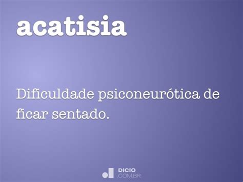 Acatisia Dicio Dicionário Online De Português