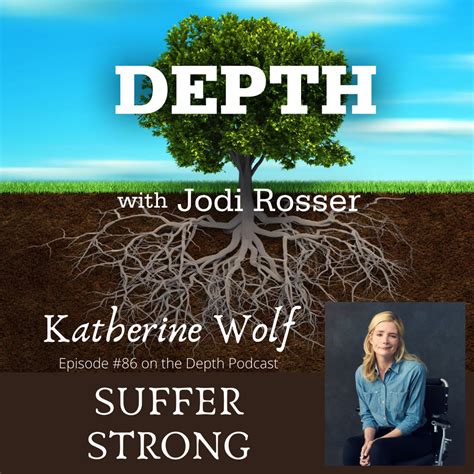 Depth Podcast Episode 86 Suffer Strong Katherine Wolf Jodi Rosser