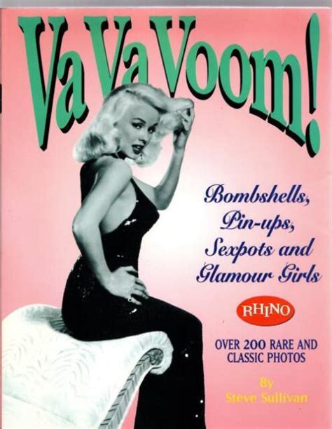 Va Va Voom Bombshells Pin Ups Sexpots And Glamour Girls By Steve