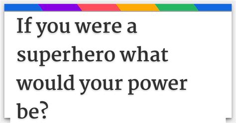 If You Were A Superhero What Would Your Power Be