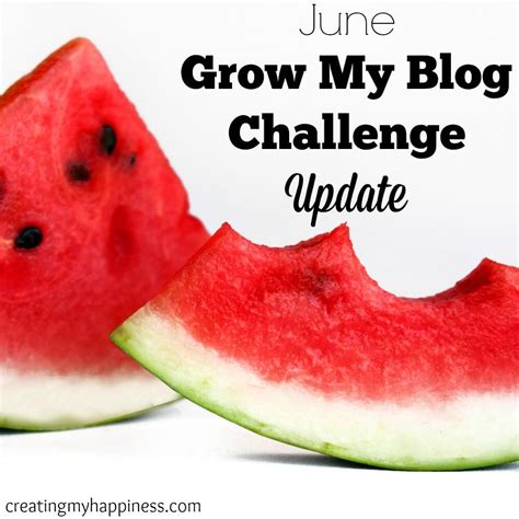June Grow My Blog Challenge Update Creating My Happiness