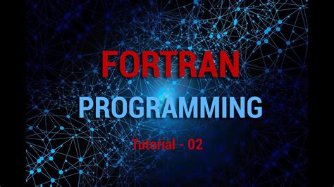 Fortran Programming Tutorial 02 Basic Introduction And First Program
