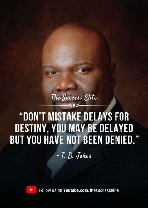 Top T D Jakes Quotes To Be The Best