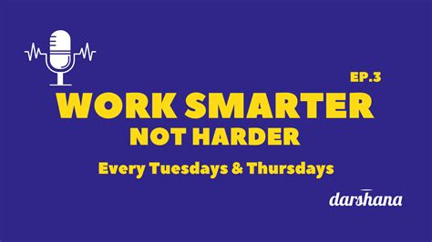 Work Smarter, Not Harder Ep.3