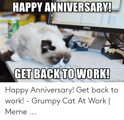 (and laugh a little.) these memes will help you do both. HAPPY ANNIVERSARY! DELL GET BACK TO WORK ...