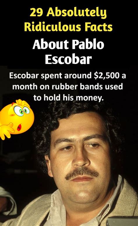 29 Absolutely Ridiculous Facts About Pablo Escobar Pablo Escobar