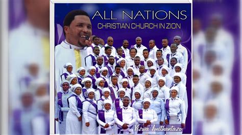 All Nations Christian Church In Zion Yizwa Imithandazo Youtube