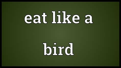 Eat Like A Bird Meaning Youtube