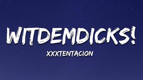 Xxxtentacion Witdemdicks Lyrics Youtube