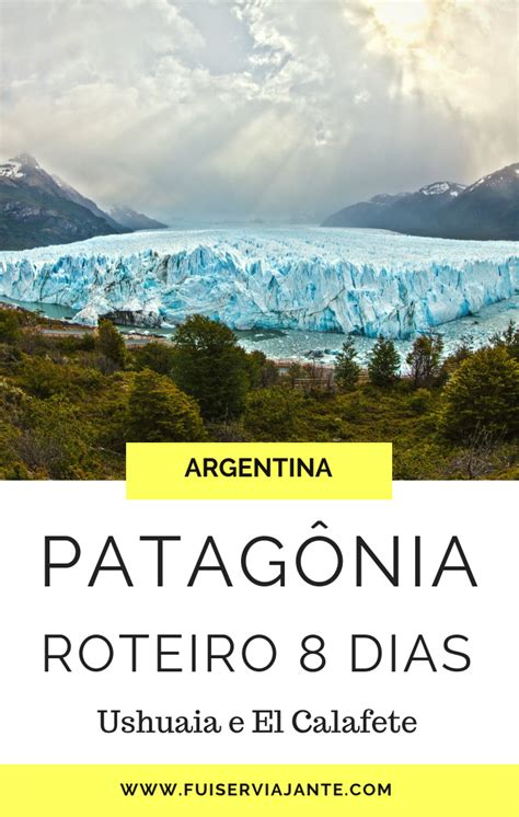 Verão Na Patagônia Argentina Roteiro Imperdível Em Ushuaia E E El