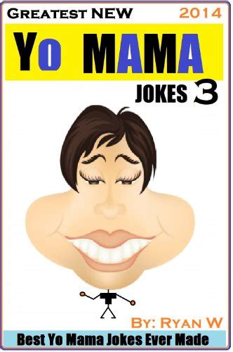 Greatest New Yo Mama Jokes Best Yo Mama Jokes Ever Made Vol 3