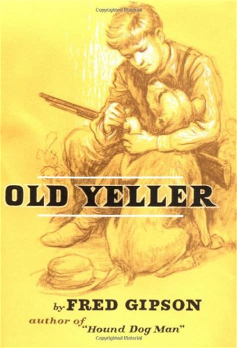 The name had a sort… two it was the next morning when the big yeller dog… three all right, i was willing to go make a fifteen it wasn't until dark came that i really began to… sixteen days went by, and i couldn't seem to get over… about the author other books by fred. Old Yeller Book Review and Ratings by Kids - Fred Gipson ...