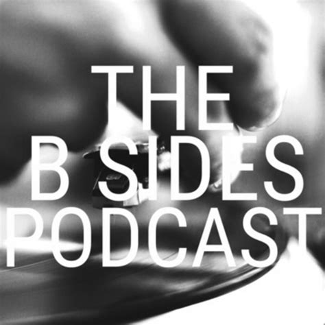 The B Sides Podcast Podcast On Spotify