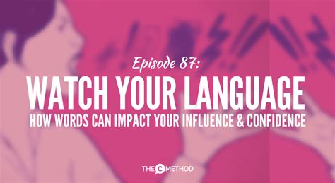 Watch Your Language How Words Can Impact Your Influence And Confidence
