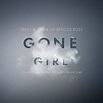 Trent Reznor: GONE GIRL [ORIGINAL MOTION PICTURE SOUNDTRACK] Review ...