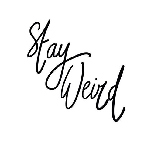Stay Weird Stay Different