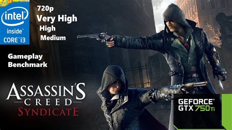 Assassin S Creed Syndicate I3 6100 GTX 750 Ti VERY HIGH HIGH