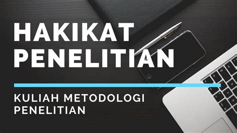 Kuliah Metodologi Penelitian 1 Hakikat Penelitian Youtube