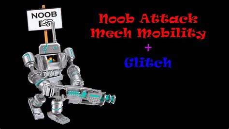 Noob Attack Mech Mobility Youtube