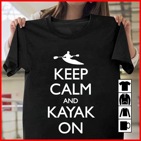 Kayaking Keep Calm And Kayak On Tshirt T Shirt Kitilan