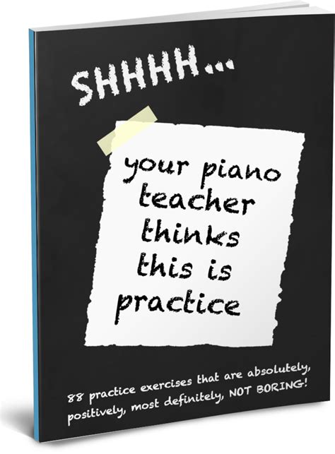 Shhhh Your Piano Teacher Thinks This Is Practice Piano Teaching