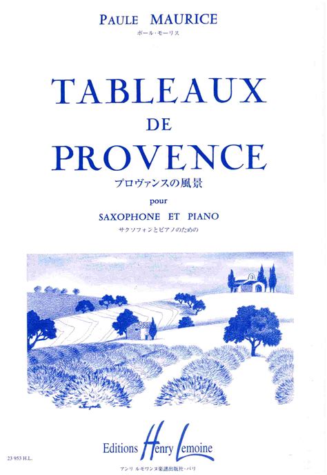 Editions henry lemoine publisher's reference: TABLEAUX DE PROVENCE by Paule Maurice for Alto Sax & Piano ...