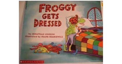 Froggy Gets Dressed By Jonathan London