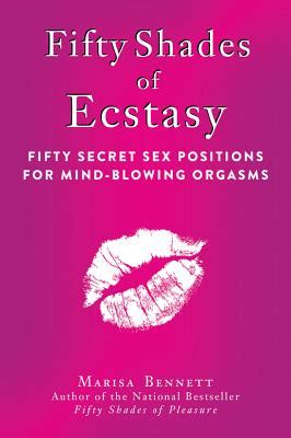 Fifty Shades Of Ecstasy Fifty Secret Sex Positions For Mind Blowing Orgasms
