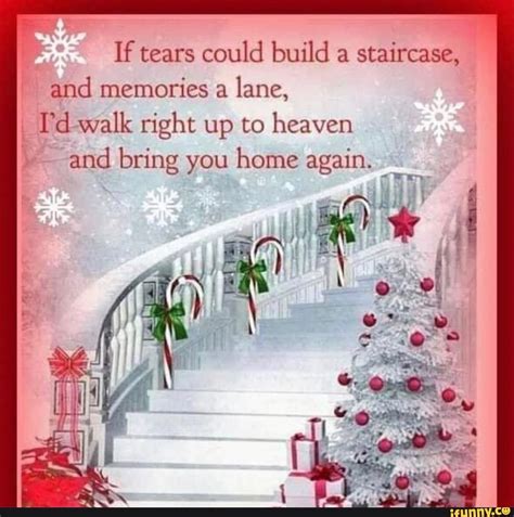 If Tears Could Build A Staircase And Memories A Lane Vd Walk Right Up