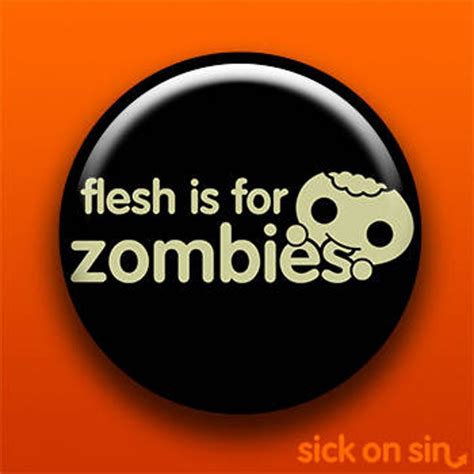 Flesh Is For Zombies Pin Button Magnet Bottle Opener Etsy Bottle
