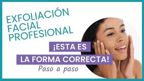 Aprende A Exfoliar La Cara Como Una Profesional Paso A Paso YouTube