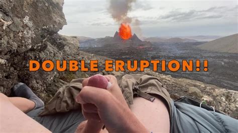Double Eruption Jacking Off While Watching A Volcano In Iceland Erupt
