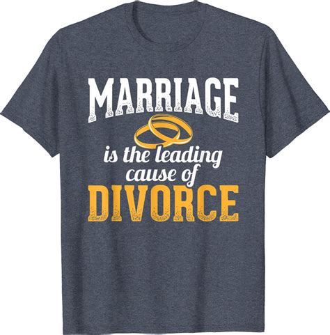 Marriage Leading Cause Of Divorce Breakup Divorce T Shirt