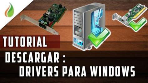 Cómo Descargaractualizar Los Drivers O Controladores De Tu Pc