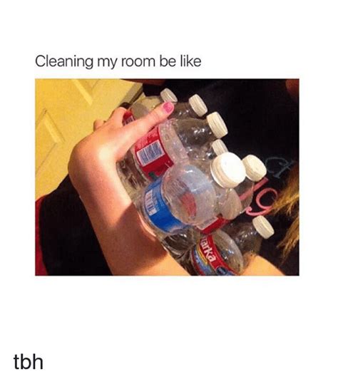 Cleaning My Room Be Like Tbh Be Like Meme On Me Me