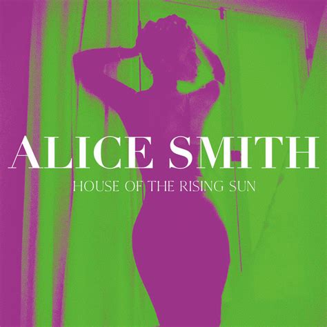 Bpm And Key For House Of The Rising Sun By Alice Smith Tempo For House Of The Rising Sun