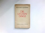 Die letzten Dinge : Guardini, Romano: Amazon.de: Bücher