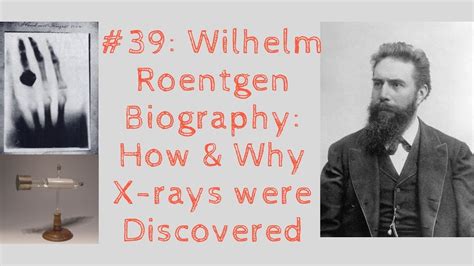 Wilhelm Roentgen Biography How And Why X Rays Were Discovered Youtube