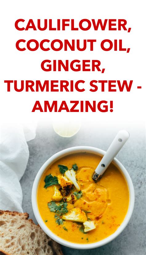 Cauliflower Coconut Oil Ginger Turmeric Stew Amazing Stew Cauliflower Turmeric