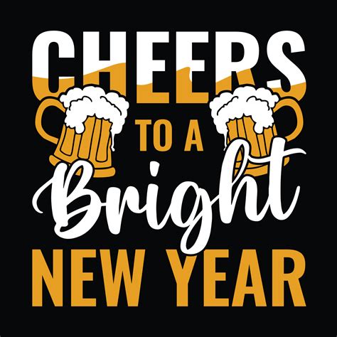 Cheers To A Bright New Year New Year Festival Typographic Vector