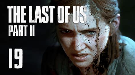 The Last Of Us Part 2 Part 19 Full Game Playthrough The Last Of Us