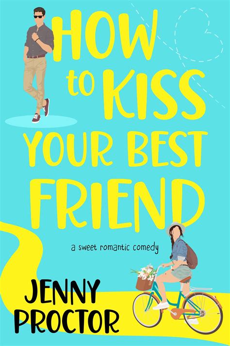How To Kiss Your Best Friend Jenny Proctor