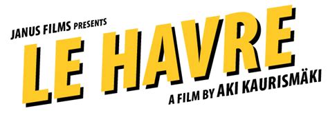 Janus Films Presents Le Havre