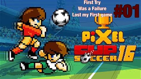 Pixel Cup Soccer 16 Lets Play First Time Big Failure Lost My First