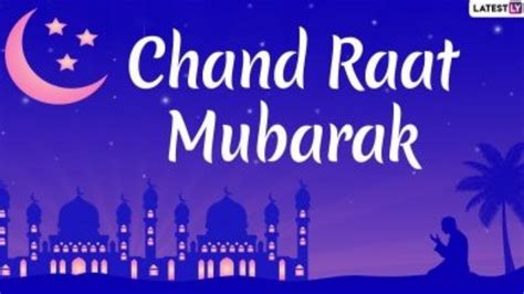 Festivals And Events News Chand Raat Mubarak 2021 Eid Al Fitr Mubarak