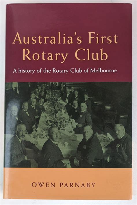 Australias First Rotary Club A History Of The Rotary Club Of